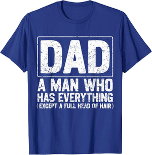 Dad A Man Who Has Everything Funny Daddy Father Papa T-Shirt - T-Shirt | Royal