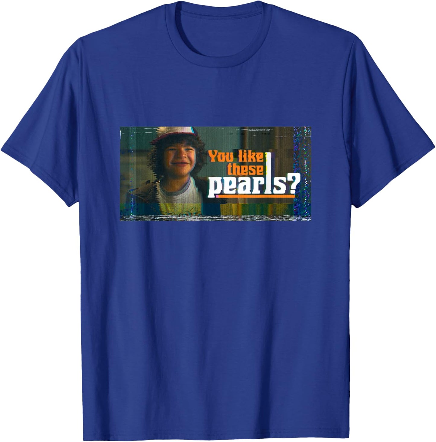 Stranger Things Dustin You Like These Pearls? T-Shirt - T-Shirt | Royal