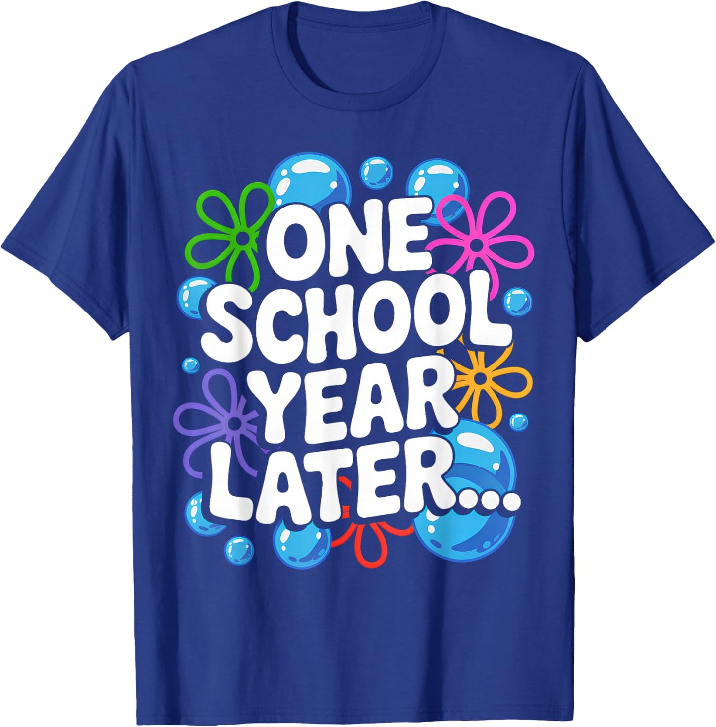 One School Year Later School End Year Funny for Kids T-Shirt - T-Shirt | Royal