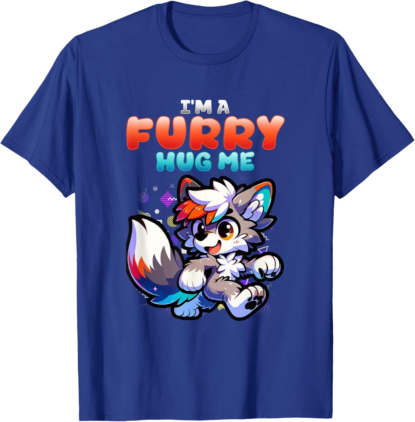 I'm A Furry Hug Me I Wolf Furries Fandom Cosplay T-Shirt - T-Shirt | Royal