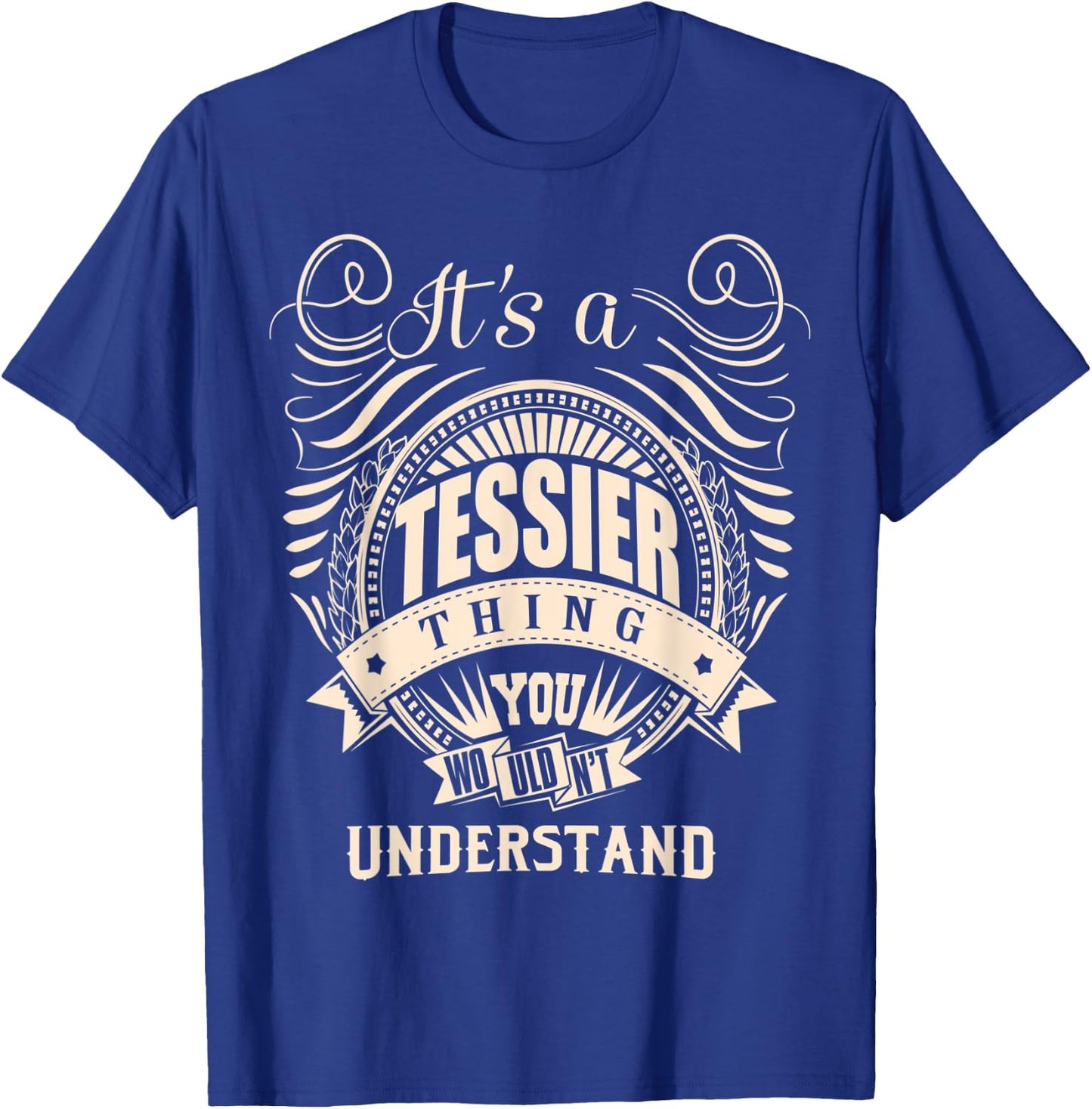 It's a TESSIER thing you wouldn't understand Gifts T-Shirt - T-Shirt | Royal