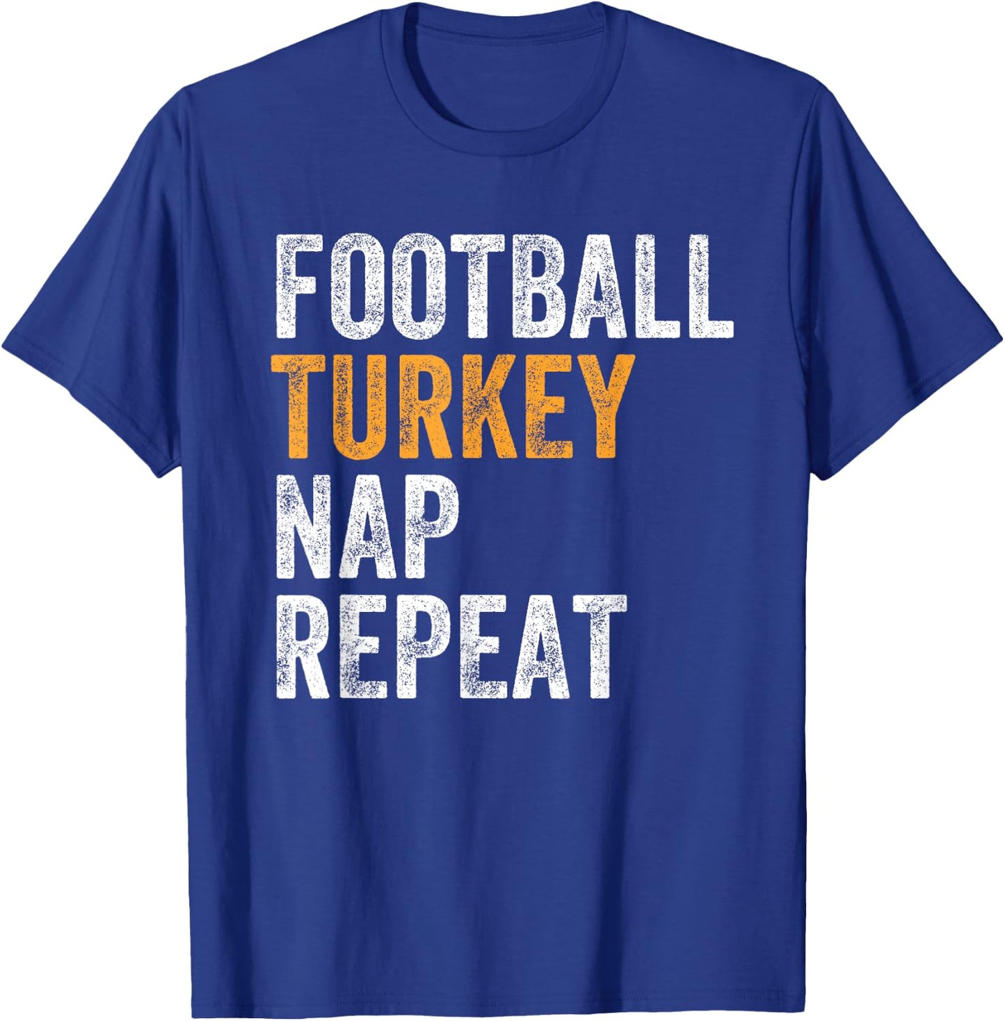 Football Turkey Nap Repeat Leg Day Funny Thanksgiving T-Shirt - T-Shirt | Royal