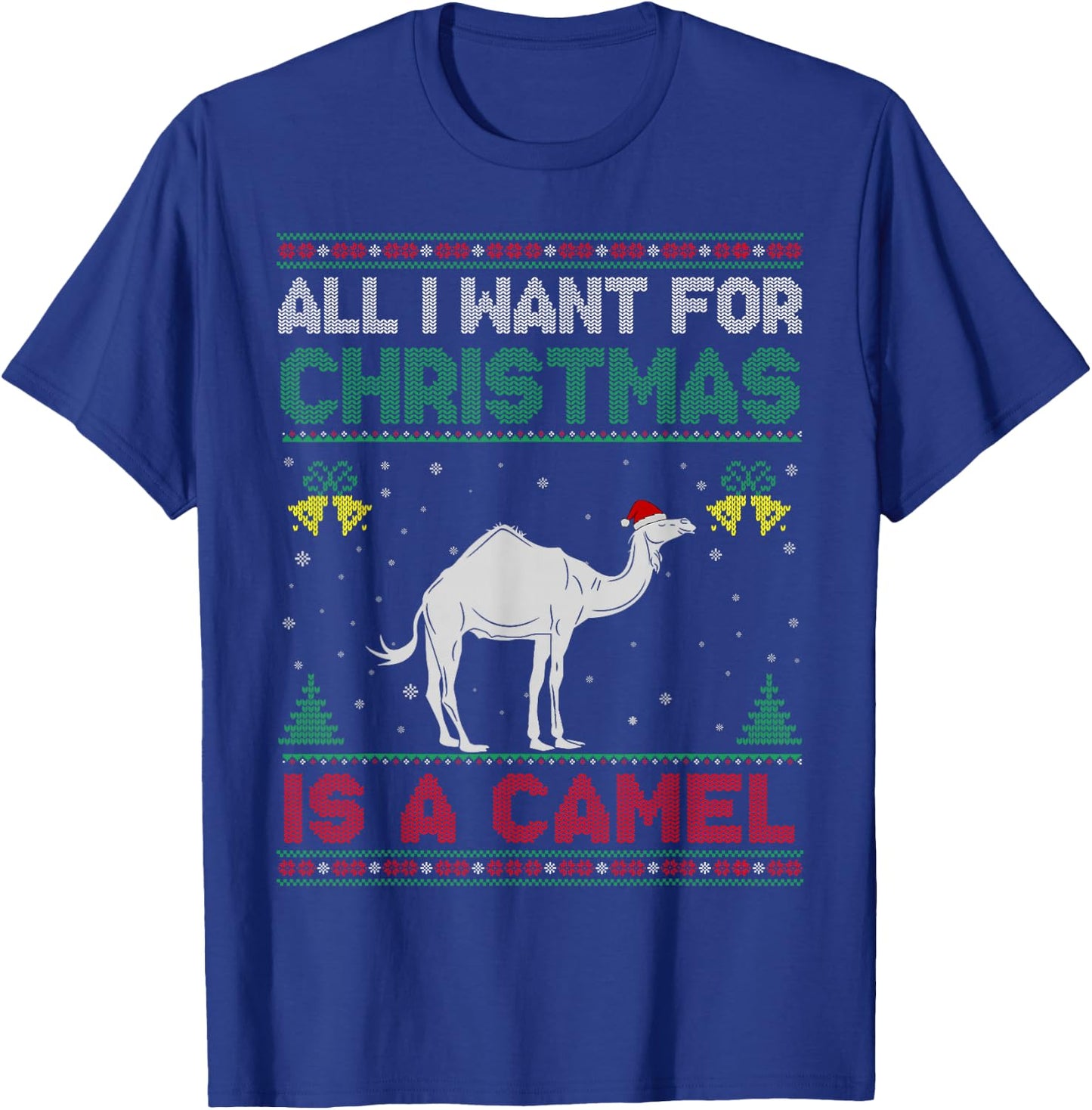 All I Want For Christmas Is A Camel Ugly Sweater T-Shirt - T-Shirt | Royal