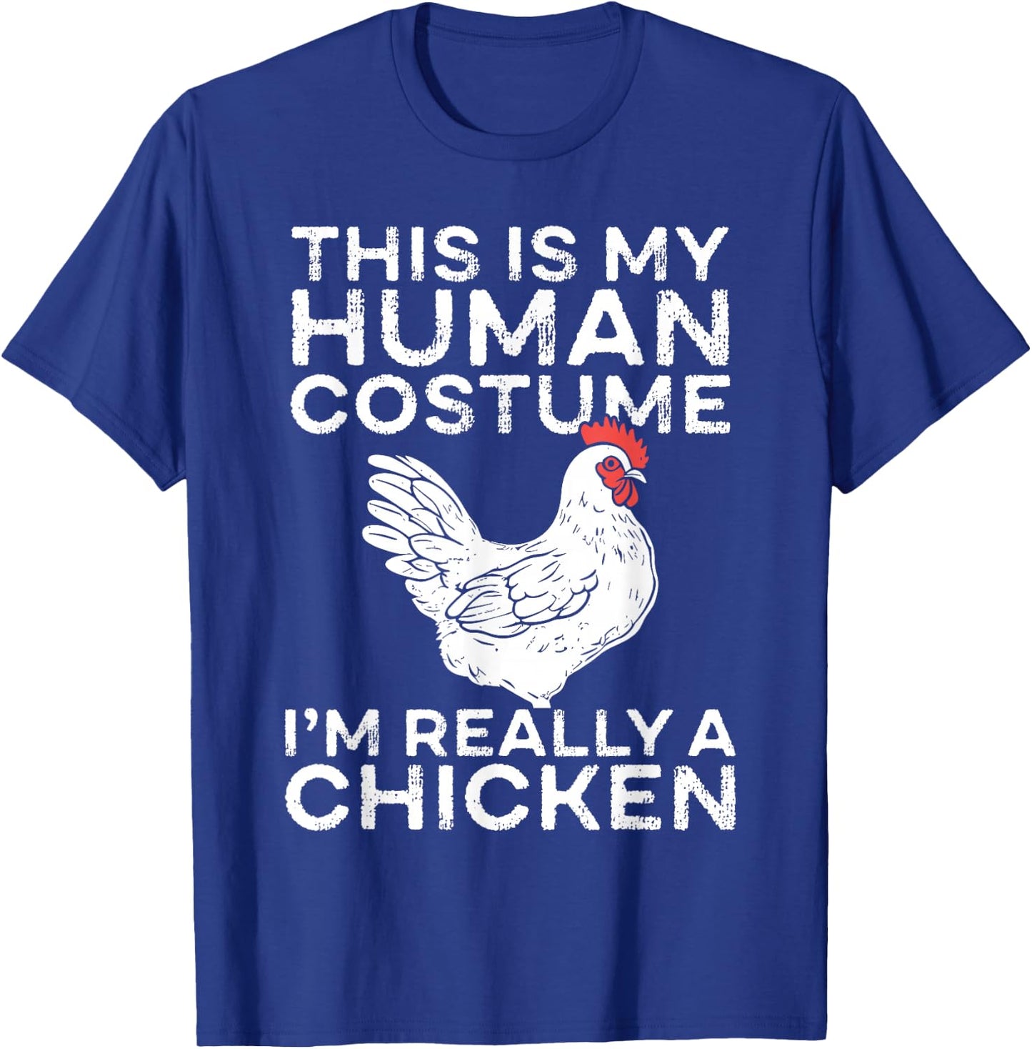 This Is My Human Costume I’m Really a Chicken T-Shirt - T-Shirt | Royal