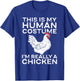This Is My Human Costume I’m Really a Chicken T-Shirt - T-Shirt | Royal
