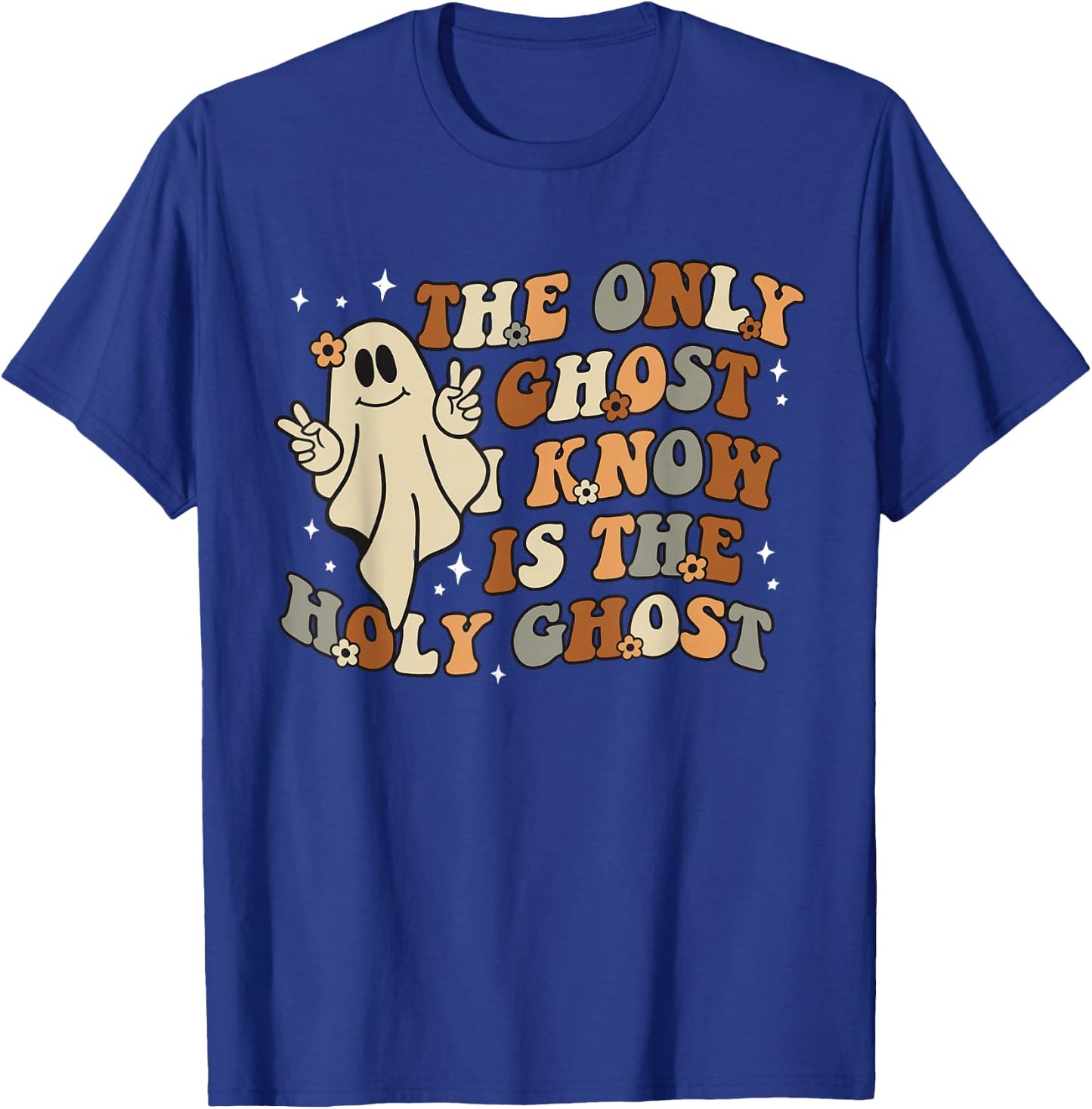 The Only Ghost I Know Is The Holy Ghost T-Shirt - T-Shirt | Royal