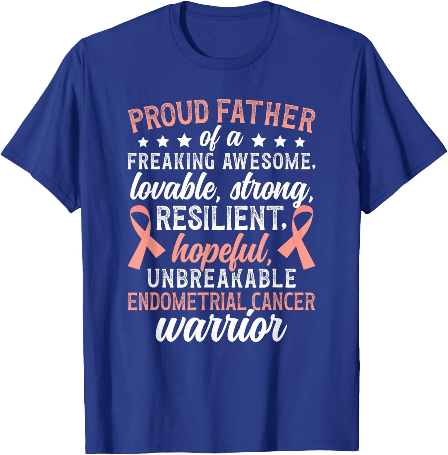Proud Father of an Endometrial Cancer Warrior T-Shirt - T-Shirt | Royal