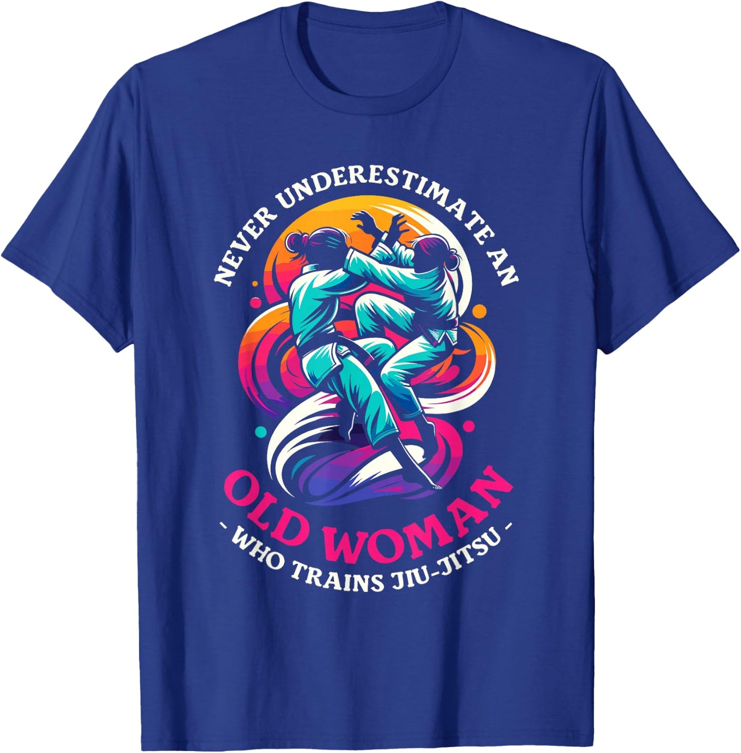 Never Underestimate An Old Woman Who Trains Jiu-Jitsu T-Shirt - T-Shirt | Royal