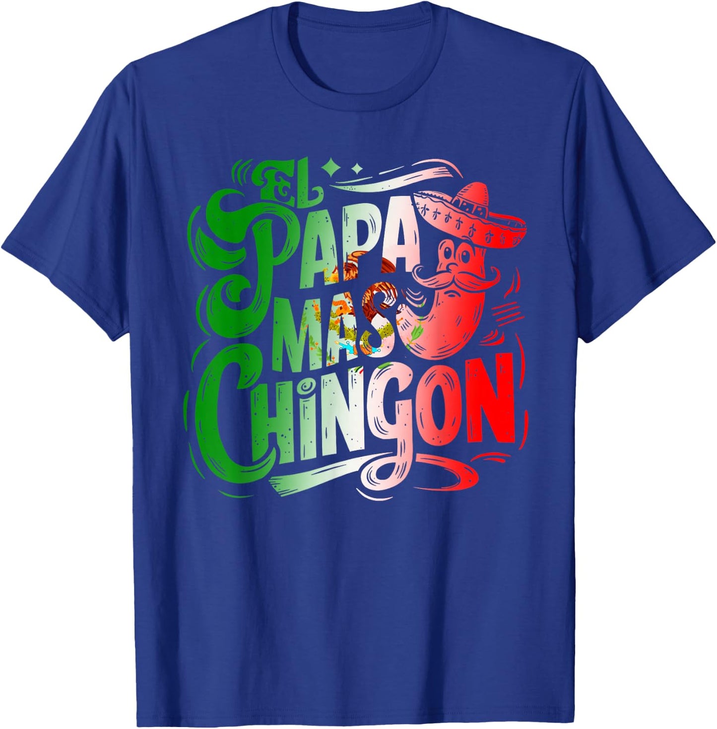 El Papa Mas Chingon Fathers Day T-Shirt - T-Shirt | Royal