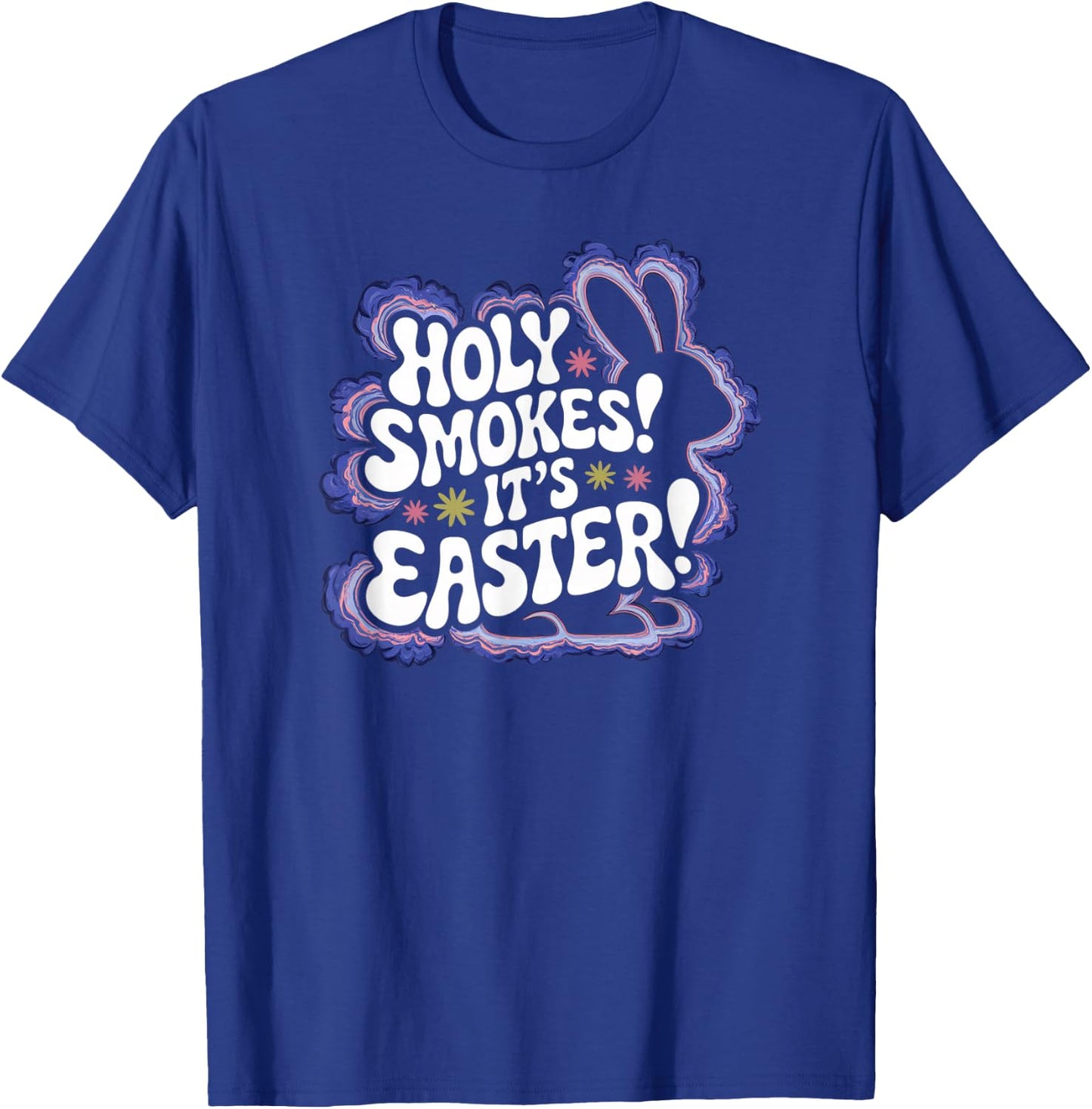 Holy Smokes It's Easter 420 Funny Easter 2025 T-Shirt - T-Shirt | Royal