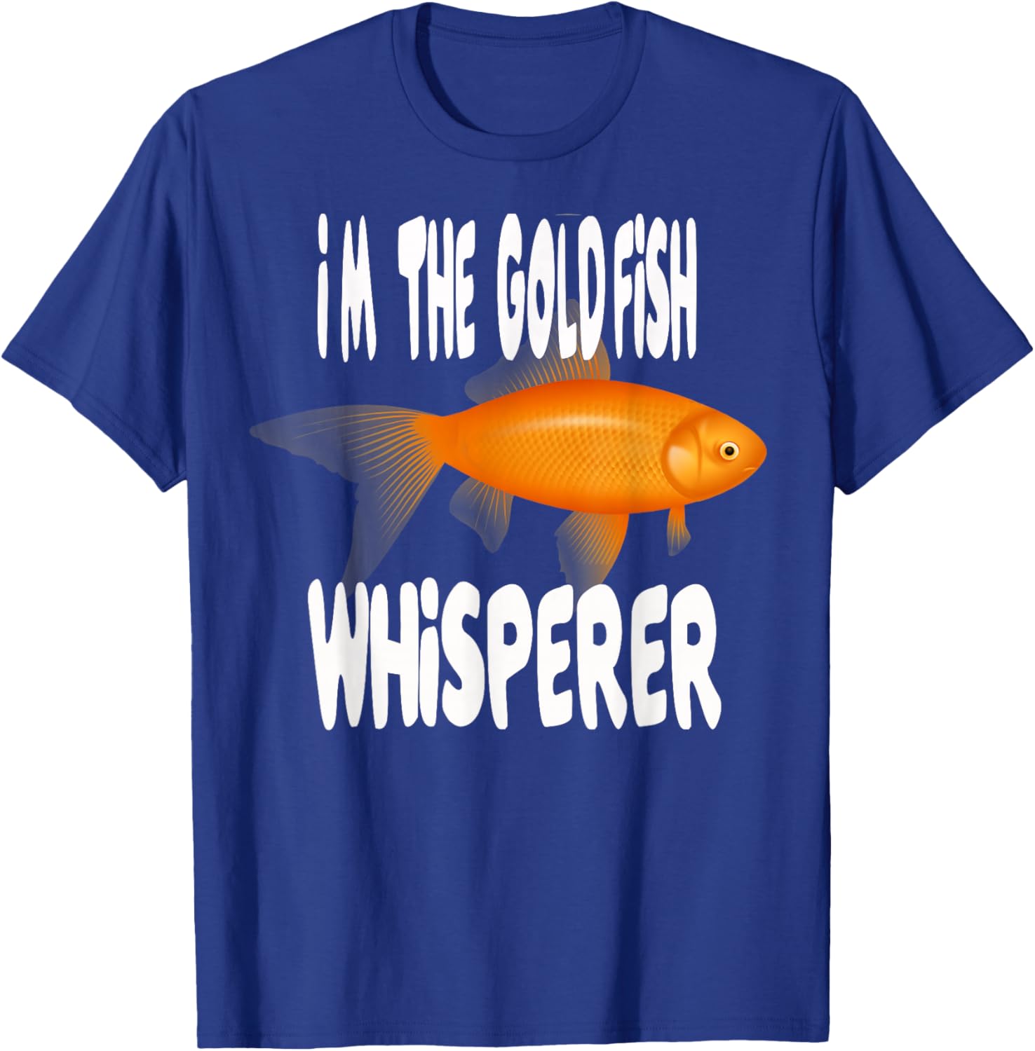 Goldfish Whisperer T Shirt Gold Fish T-Shirt - T-Shirt | Royal