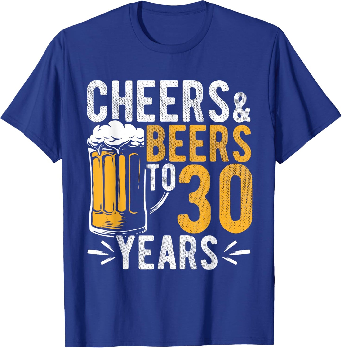 Cheers and Beers to 30 Years Birthday Gift Party Drinking Be T-Shirt - T-Shirt | Royal