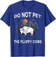 Do Not Pet the Fluffy Cows Funny Bison Gift Yellowstone Park T-Shirt - T-Shirt | Royal