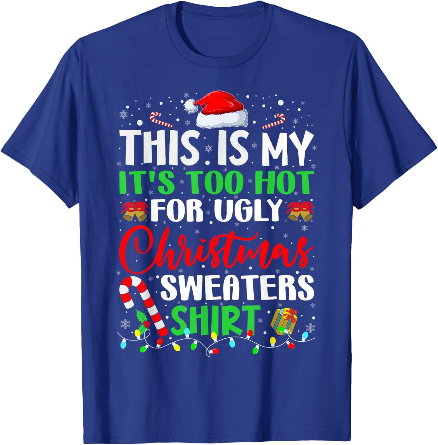This Is My It's Too Hot For Ugly Christmas Sweaters Xmas T-Shirt - T-Shirt | Royal