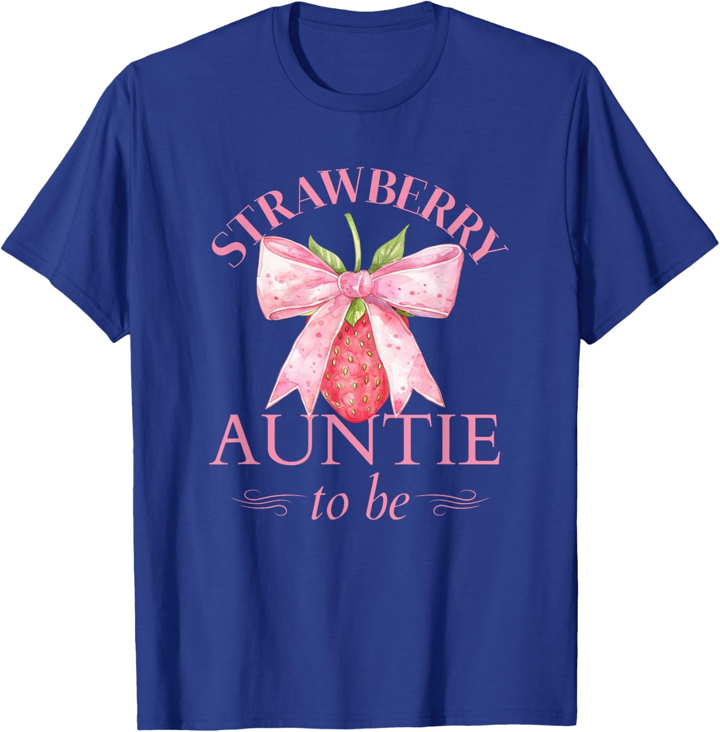Auntie to Be Strawberry with Ribbon Baby Shower for Girl T-Shirt - T-Shirt | Royal