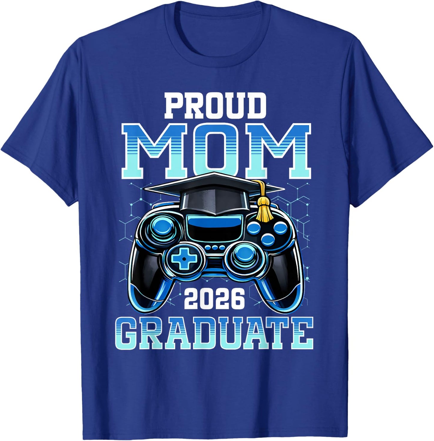 Proud Mom of a 2026 Graduate Gamer Senior Grad Family T-Shirt - T-Shirt | Royal