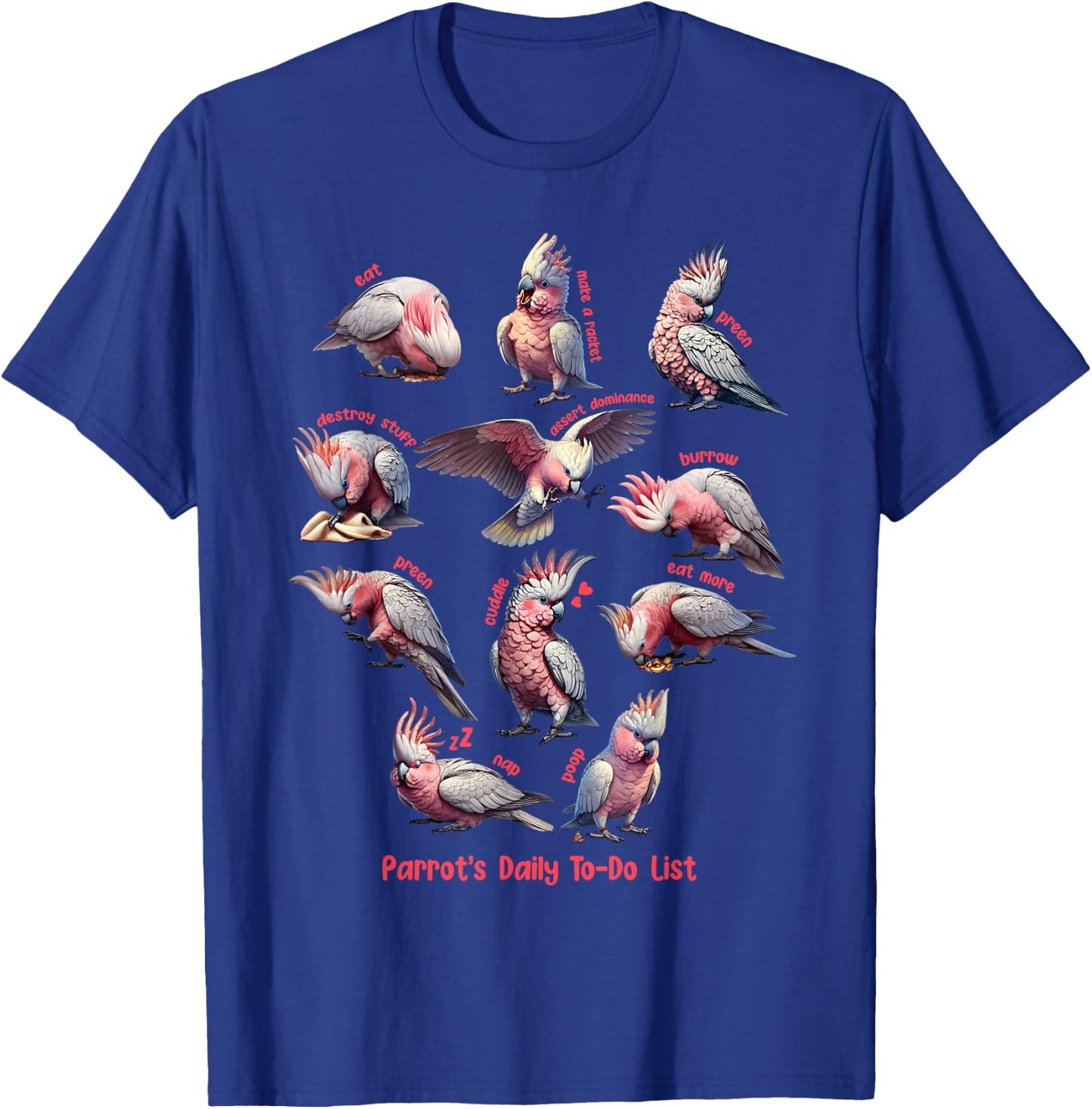 Cockatoo Galah Daily To-Do List Pink Parrot Lover Birding T-Shirt - T-Shirt | Royal