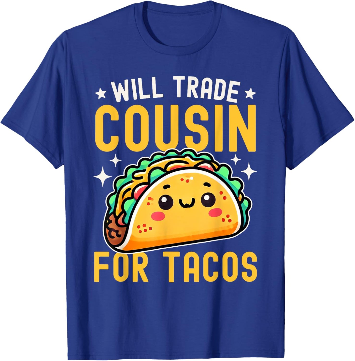 Will Trade Cousin For Tacos Taco Lover Cinco De Mayo T-Shirt - T-Shirt | Royal
