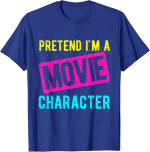 PRETEND I'M A Movie Character Costume Actor Acting Fan T-Shirt - T-Shirt | Royal