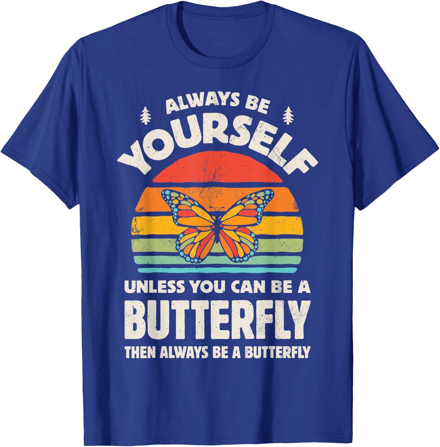 Monarch Butterfly Always Be Yourself Retro 70s Insect Lovers T-Shirt - T-Shirt | Royal