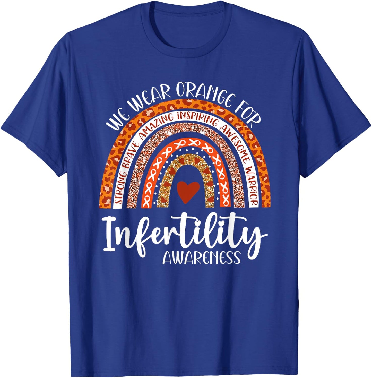 We Wear Orange Infertility Awareness Week Rainbow IVF Month T-Shirt - T-Shirt | Royal
