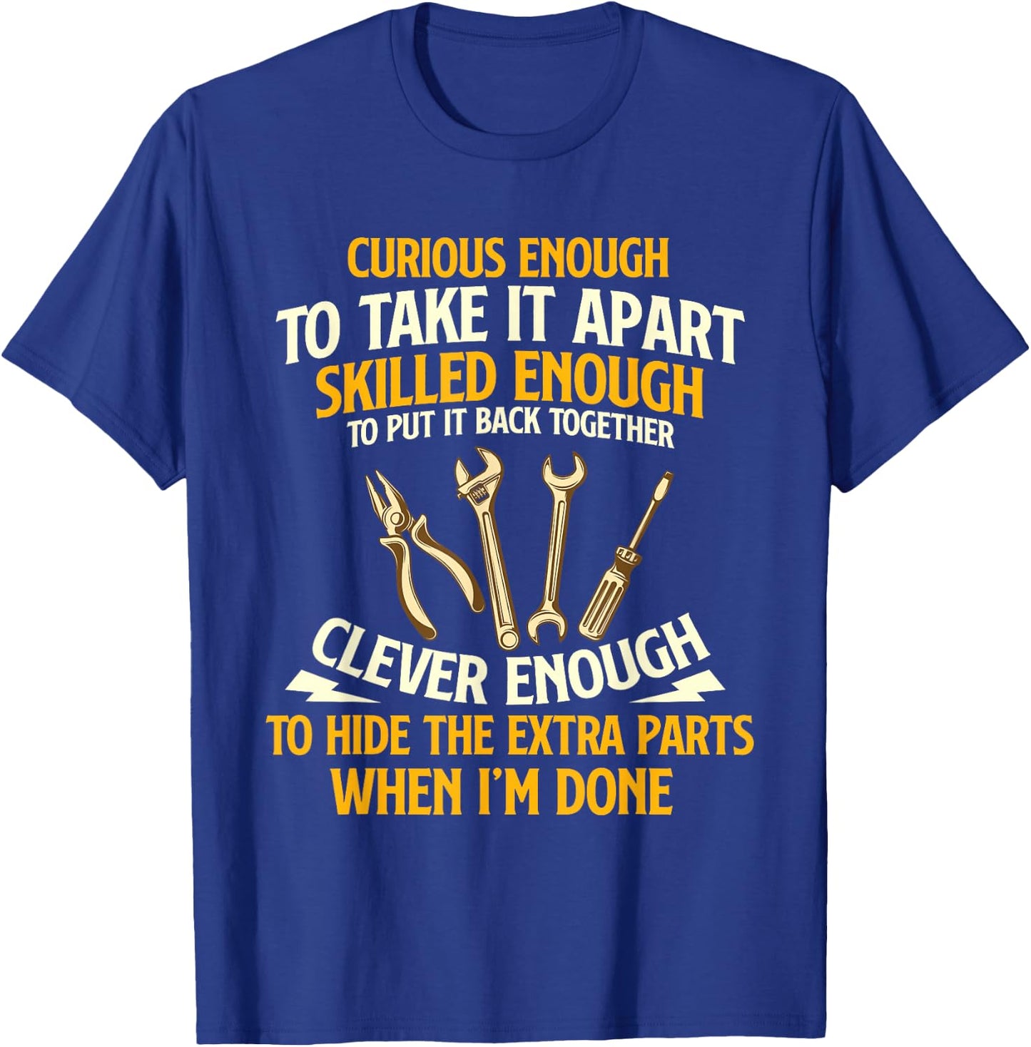 Curious Enough To Take It Apart - Car Guy Auto Mechanic T-Shirt - T-Shirt | Royal