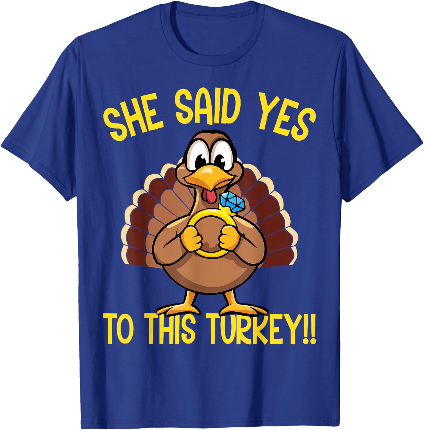 She Said Yes To This Turkey Thanksgiving Engagement Humor T-Shirt - T-Shirt | Royal