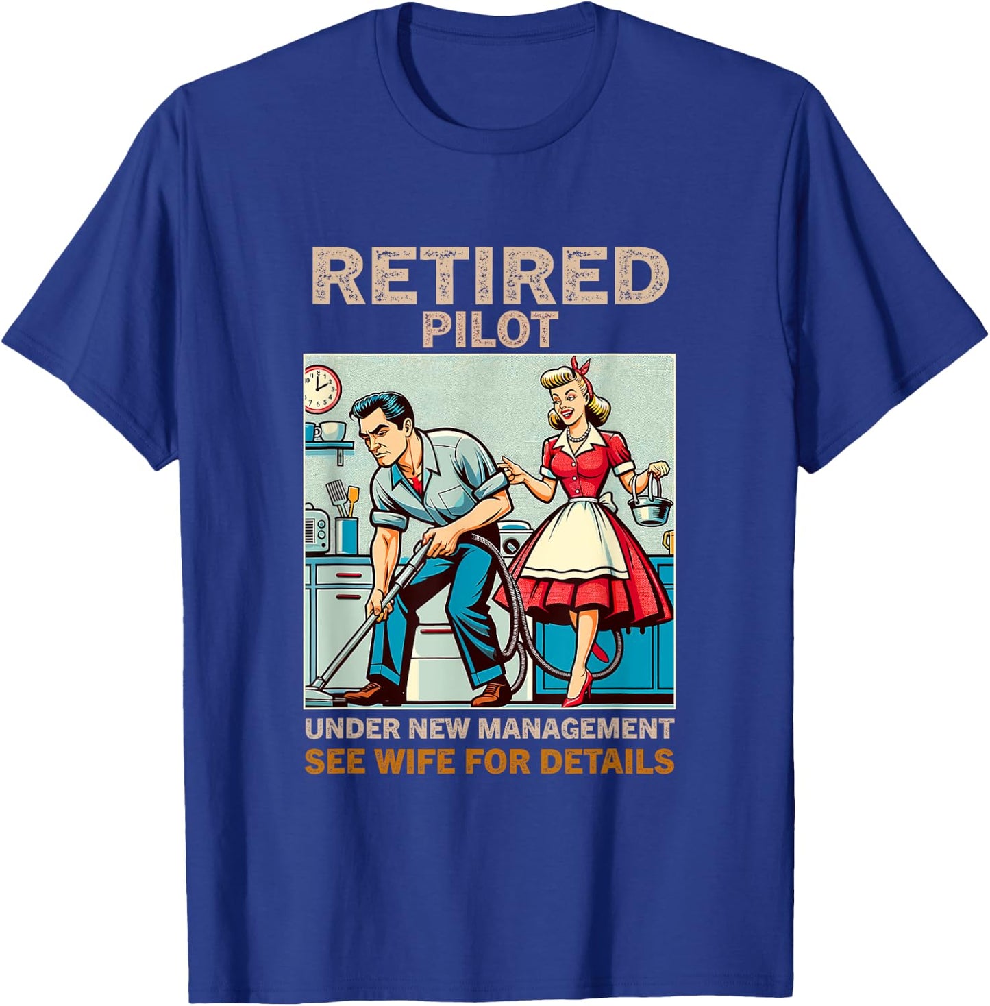 Retired Pilot Under New Management See Wife For Details T-Shirt - T-Shirt | Royal