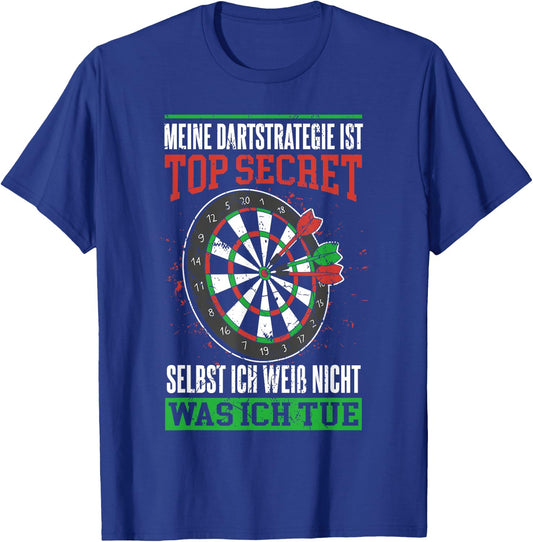 Funny My Dart Strategy Is Top Secret Darts , black T-Shirt - T-Shirt | Royal