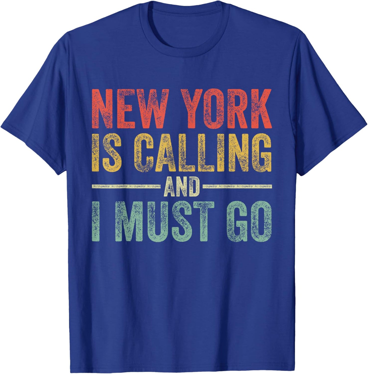 New York is Calling and I Must Go Funny Home State Vintage T-Shirt - T-Shirt | Royal