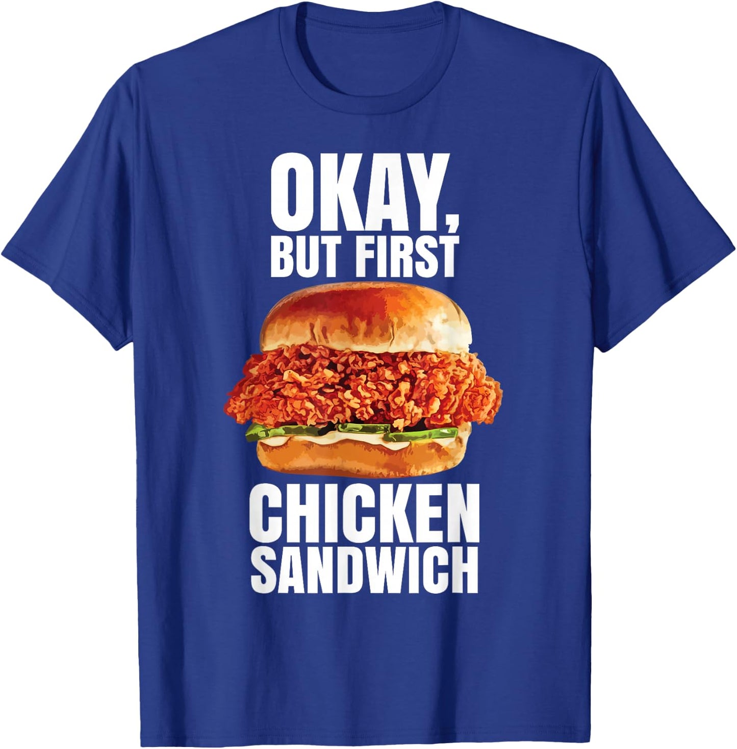 Ok But First Chicken Sandwich Spicy Nashville Crispy Tender T-Shirt - T-Shirt | Royal
