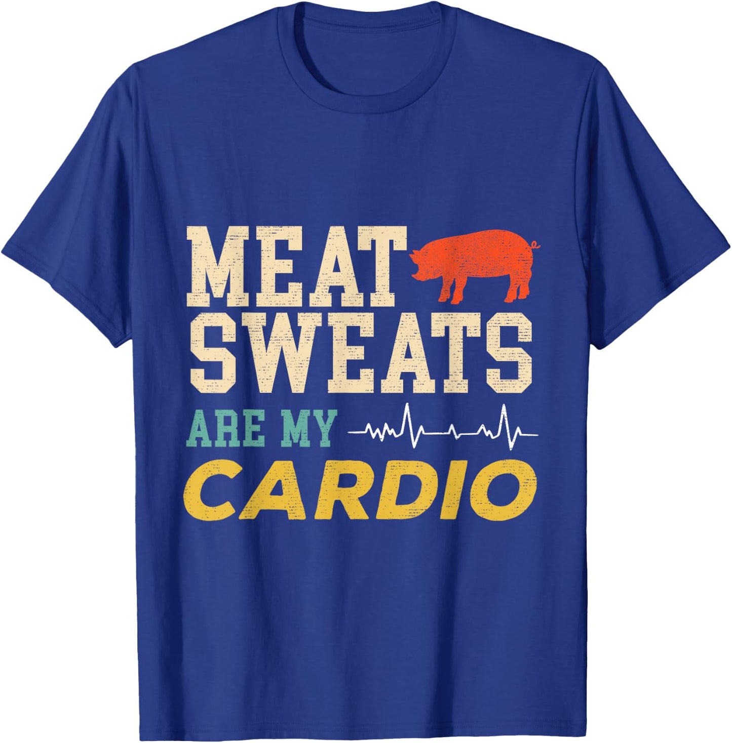 Barbeque Grill BBQ Meat Sweats Are My Cardio Meat Eater T-Shirt - T-Shirt | Royal