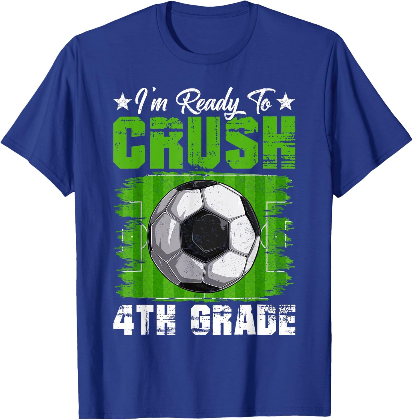 I'm Ready To Crush 4th Grade Back To School Soccer Lover Fan T-Shirt - T-Shirt | Royal