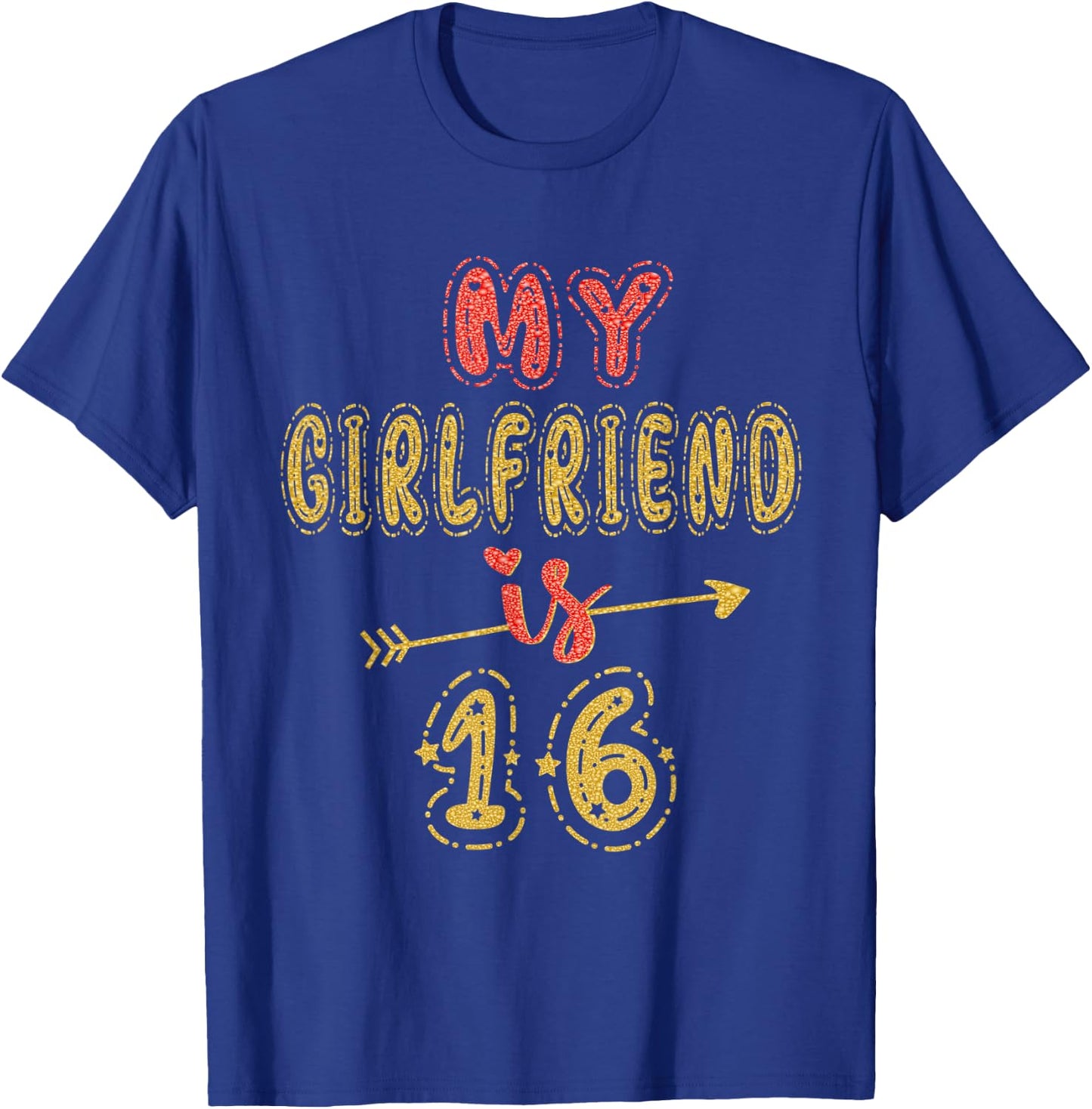 My Girlfriend Is 16 Years Old 16th Birthday Idea T-Shirt - T-Shirt | Royal