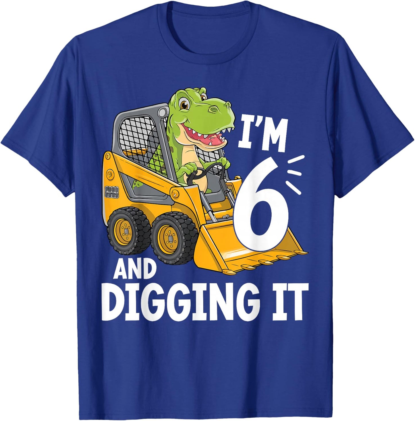 I'm 6 And Digging It 6th Birthday Dinosaur Construction T-Shirt - T-Shirt | Royal