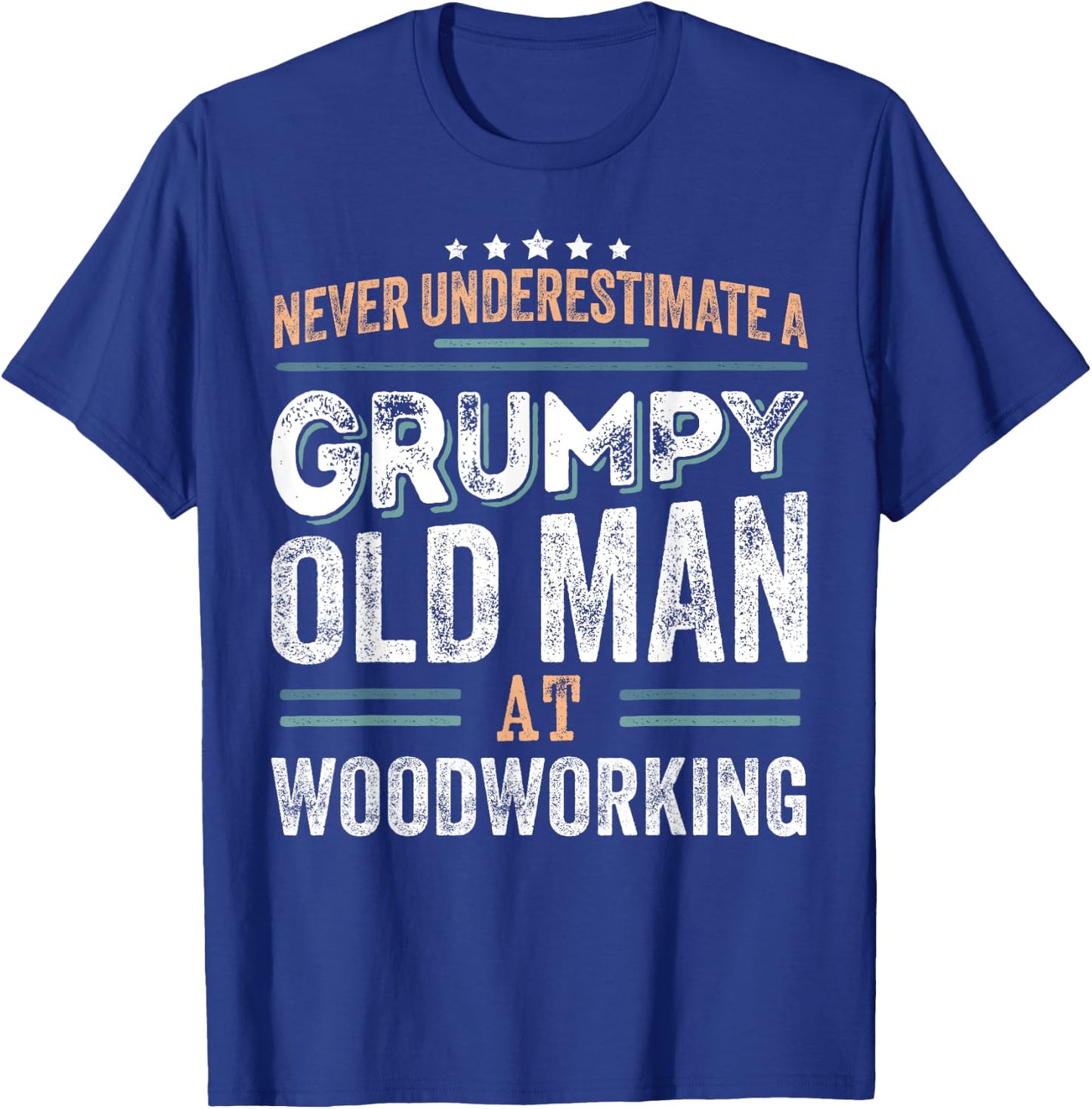 Grumpy Old Man at Woodworking Funny Dad Gifts T-Shirt - T-Shirt | Royal