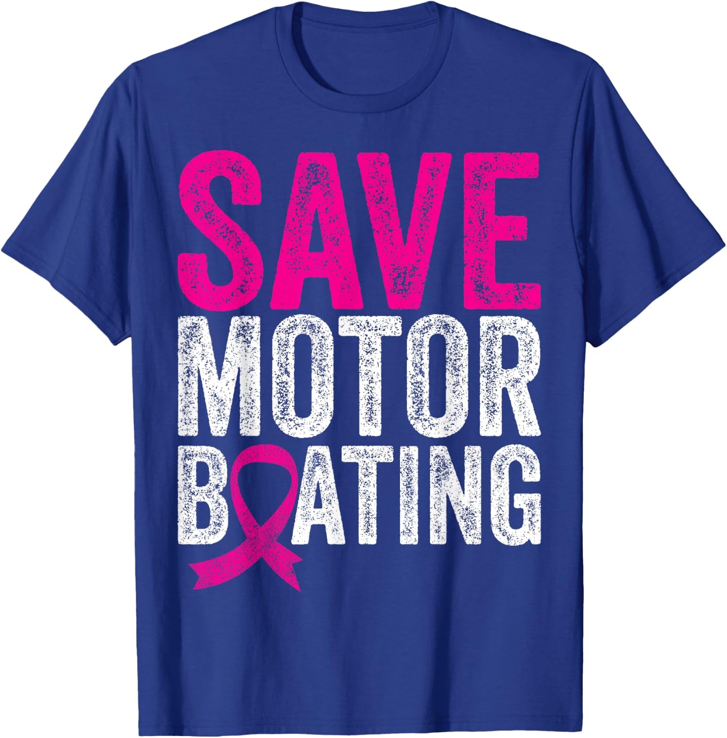 Save Motorboating Funny Breast Cancer Awareness T-Shirt - T-Shirt | Royal