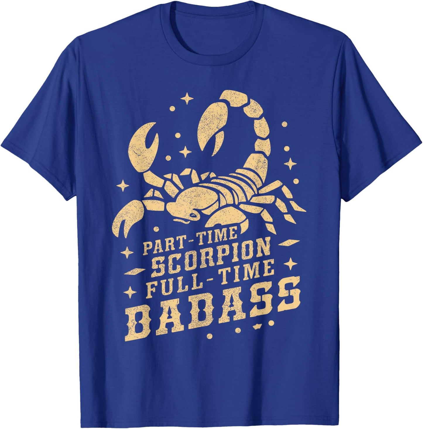Part Time Scorpion Full Time Badass Scorpion T-Shirt - T-Shirt | Royal
