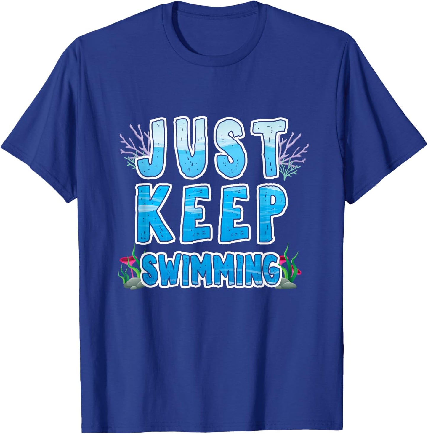 Sport Diver Surfer Swimmer Just Keep Swimming T-Shirt - T-Shirt | Royal