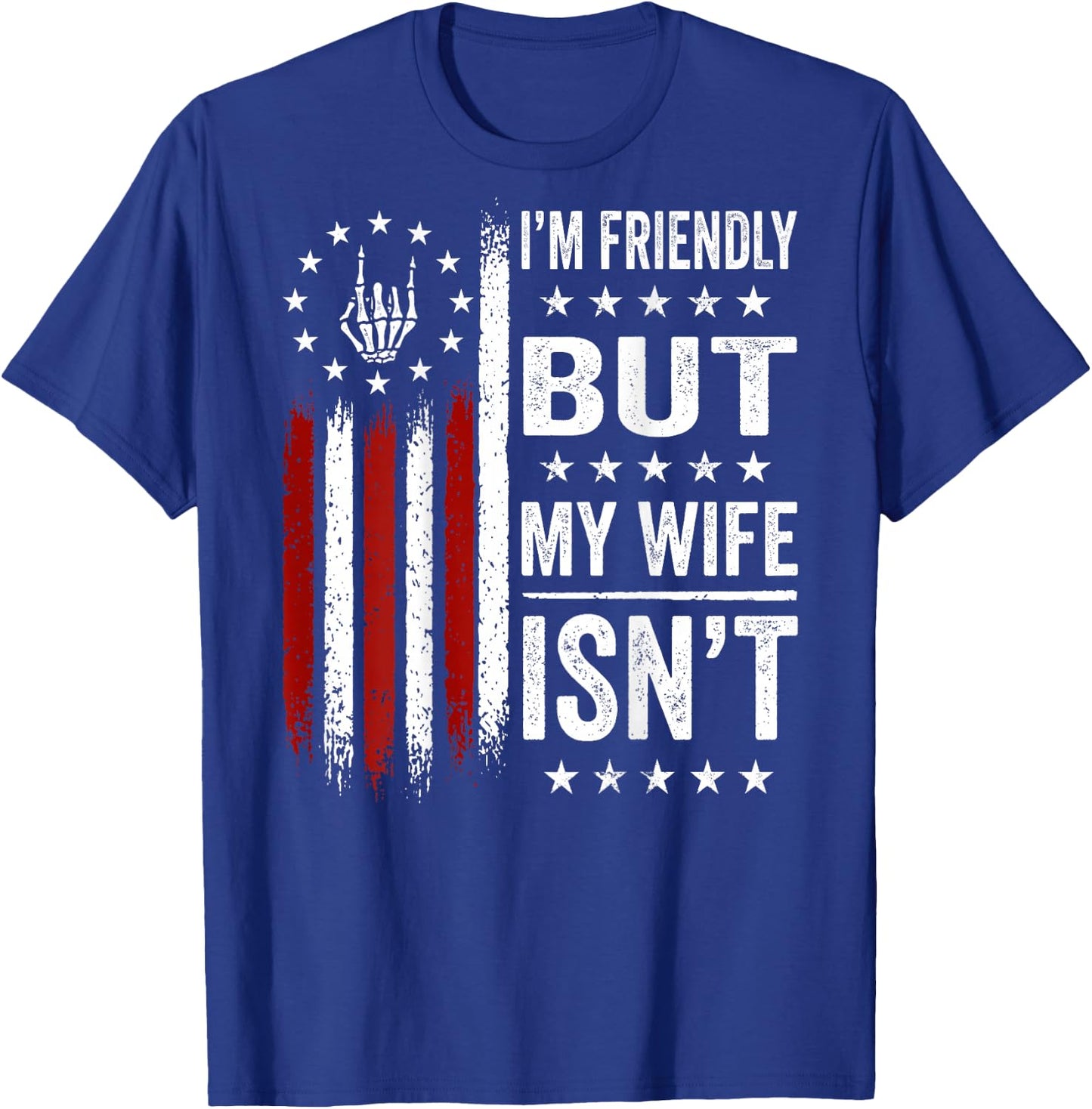 (On Back) I'm Friendly But My Wife Isn't Funny Wife Husband T-Shirt - T-Shirt | Royal