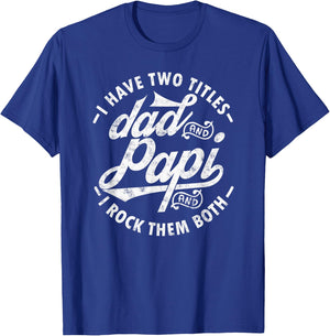 I Have Two Titles Dad and Papi I Rock Them Both Gift Papi T-Shirt - T-Shirt | Royal