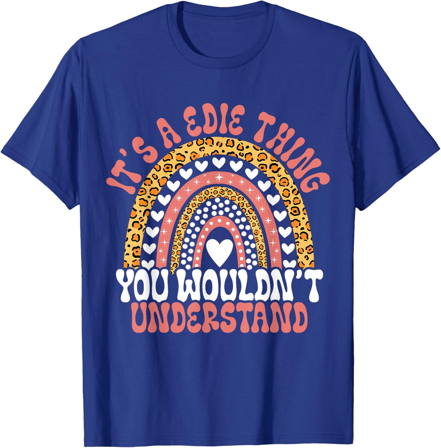 Funny Edie Name Leopard Funny Edie Birthday Quote Edie T-Shirt - T-Shirt | Royal