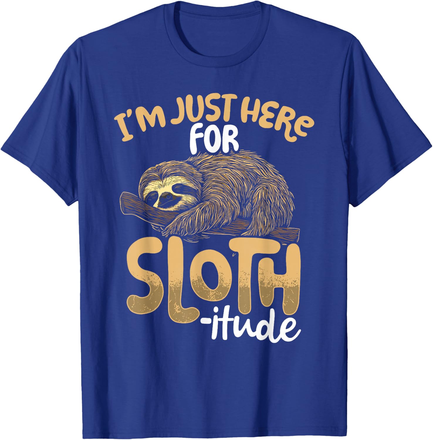 I'm Just Here For Sloth-itude Sloth T-Shirt - T-Shirt | Royal