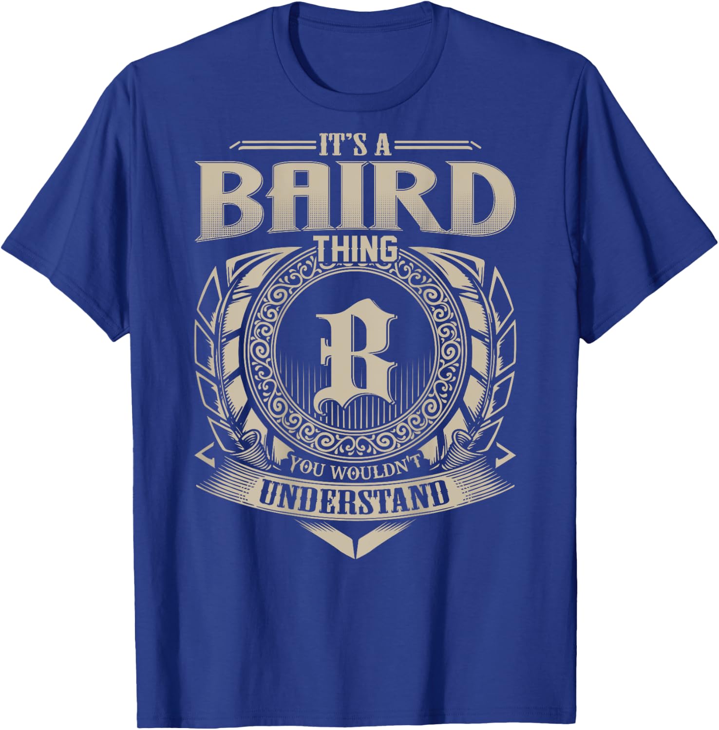 It's A BAIRD Thing You Wouldn't Understand Funny Family Name T-Shirt - T-Shirt | Royal