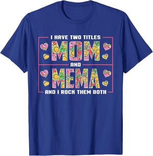 I Have Two Titles Mom and Mema Gifts Mema Mothers Day T-Shirt - T-Shirt | Royal
