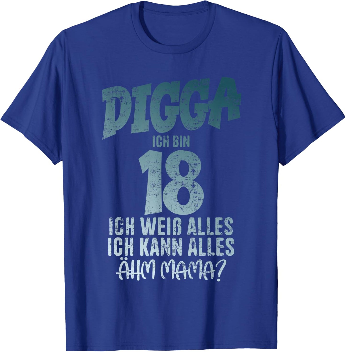 Digga 18 Ich Kann Alles Ähm Mama? Boy 18th Birthday , black T-Shirt - T-Shirt | Royal