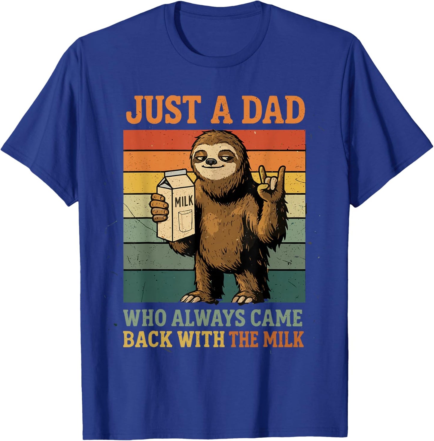 Just A Dad Who Always Came Back with The Milk Funny Sloth T-Shirt - T-Shirt | Royal