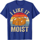 I Like It Moist Funny Turkey Thanksgiving T-Shirt - T-Shirt | Royal
