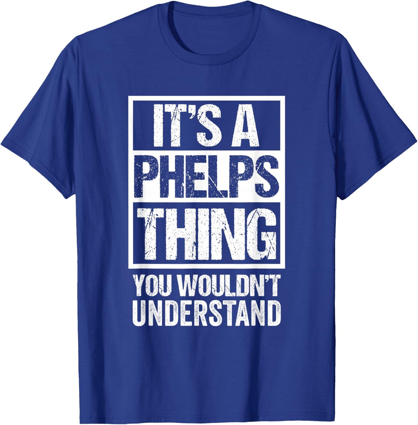 It's A Phelps Thing You Wouldn't Understand Surname Name T-Shirt - T-Shirt | Royal