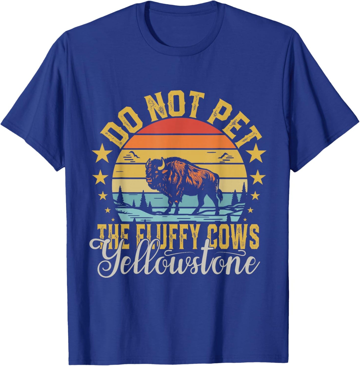 Do Not Pet The Fluffy Cows Buffalo & Bison Yellowstone Park T-Shirt - T-Shirt | Royal